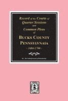 Records of the Courts of Quarter Sessions and Commonn Pleas of BUCKS County, Pennsylvania, 1684-1700. 1