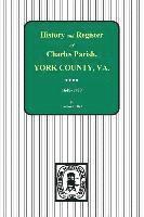 Charles Parish, York County, Virginia, History and Register, 1648-1789. 1
