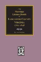 Lancaster County, Virginia 1701-1848, The Marriage License Bonds of. 1