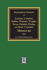 bokomslag Biographical Memoirs of Laclede, Camden, Dallas, Webster, Wright, Texas, Pulaski, Phelps, and Dent Counties Missouri
