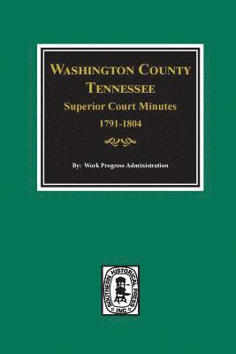 Work Progress Administration - Washington County, Tennessee Superior Court Minutes, 1791-1804., Häftad