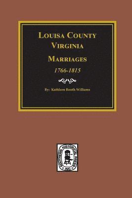 Louisa County, Virginia 1766-1815, Marriages of. 1