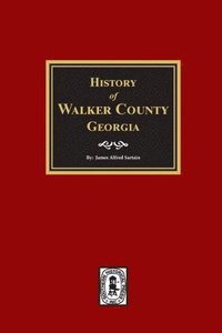 bokomslag History of Walker County, Georgia.