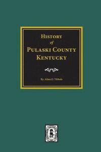 bokomslag History of Pulaski County, Kentucky
