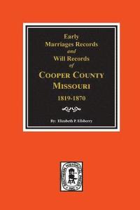 bokomslag Early Marriage Records, 1819-1850 and Will Records, 1820-1870 of Cooper County, Missouri
