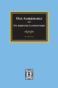 bokomslag Old Albemarle and Its Absentee Landlords.