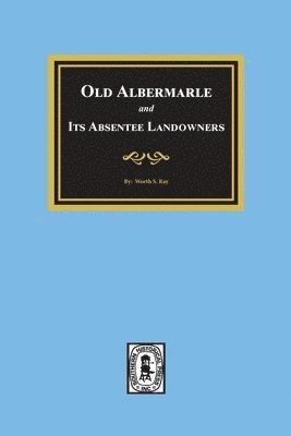 bokomslag Old Albemarle and Its Absentee Landlords.