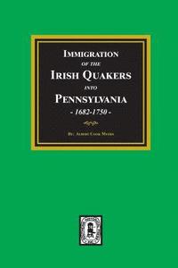 bokomslag Immigration of the IRISH QUAKERS into Pennsylvania, 1682-1750.