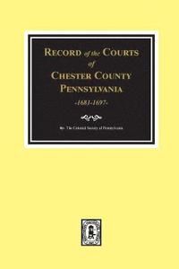 bokomslag Record of the Courts of Chester County, Pennsylvania 1681-1697