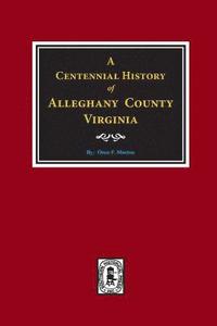 bokomslag A Centennial History of Alleghany County, Virginia