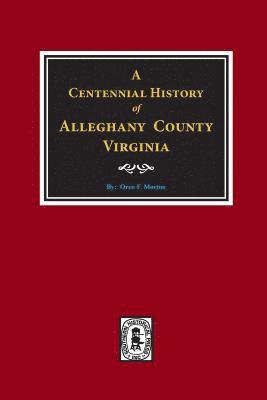 bokomslag A Centennial History of Alleghany County, Virginia