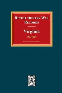 bokomslag Revolutionary War Records Virginia: Virginia Army and Navy Forces with Bounty Land Warrants for Virginia Military District of Ohio and Virginia Milita