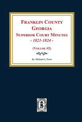 bokomslag Franklin County, Georgia Superior Court Minutes, 1821-1824. (Volume #2)