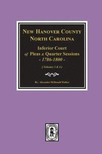 bokomslag New Hanover County, North Carolina Inferior Court of Pleas and Quarter Sessions, 1786-1800. (Vols. 3 and 4)