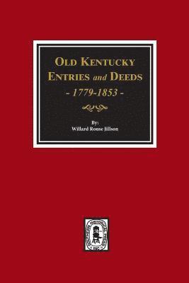 Old Kentucky Entries and Deeds, 1779-1853. 1