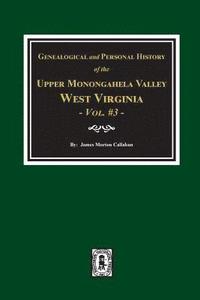 bokomslag Genealogical and Personal History of Upper Monongahela Valley, West Virginia, Vol. #3