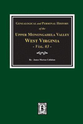 bokomslag Genealogical and Personal History of Upper Monongahela Valley, West Virginia, Vol. #3