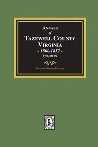 bokomslag Annals of Tazewell County, Virginia 1800-1852: Volume #1