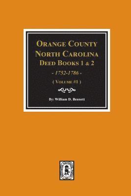 William D. Bennett, William D Bennett - Orange County, North Carolina Deed Books 1 and 2, 1752-1786, Abstracts of. (Volume #1), Häftad
