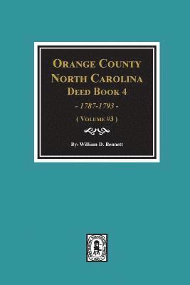 Orange County, North Carolina Deed Book 4, 1787-1793, Abstracts of. (Volume #3) 1