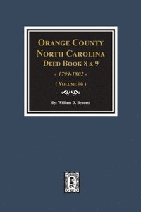 bokomslag Orange County, North Carolina Deed Books 8 and 9, 1799-1802. (Volume #6)