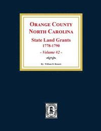 bokomslag Orange County, North Carolina: STATE LAND GRANTS, 1778-1790. (Volume #2)
