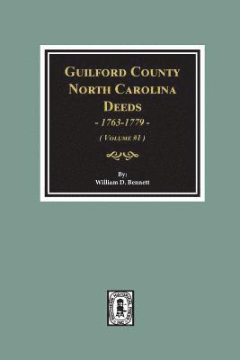 Guilford County, North Carolina Deeds, 1763-1779. (Volume #1) 1