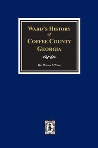 bokomslag Ward's History of Coffee County, Georgia
