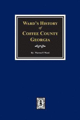 Ward's History of Coffee County, Georgia 1