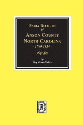 Early Records of Anson County, North Carolina 1749-1834 1