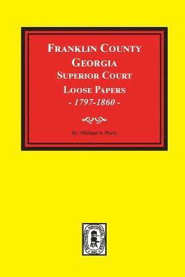 bokomslag Franklin County, Georgia Superior Court Loose Papers, 1797-1860.