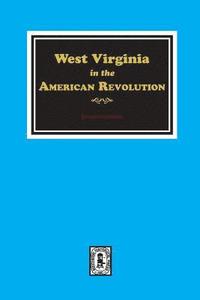 bokomslag West Virginia in the American Revolution