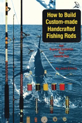 bokomslag How to Build Custom-Made Handcrafted Fishing Rods