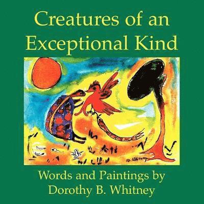 Dorothy B. Whitney - Creatures of an Exceptional Kind, Häftad. Tillgänglighet: Lägg i varukorg