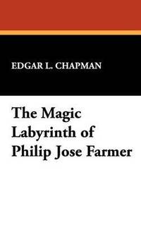 bokomslag The Magic Labyrinth of Philip Jose Farmer