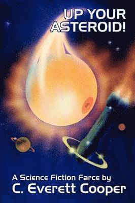 C.Everett Cooper, C. Everett Cooper - Up Your Asteroid!, Häftad