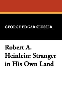 bokomslag Robert A. Heinlein: Stranger in His Own Land