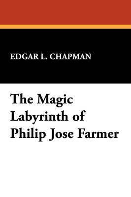 bokomslag The Magic Labyrinth of Philip Jose Farmer