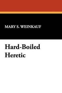 bokomslag Hard-Boiled Heretic