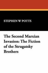 bokomslag The Second Marxian Invasion: The Fiction of the Strugatsky Brothers