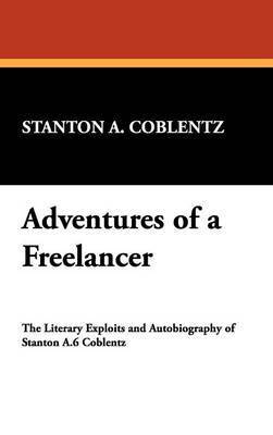 Stanton A. Coblentz, Stanton Arthur Coblentz - Adventures of a Freelancer, Inbunden