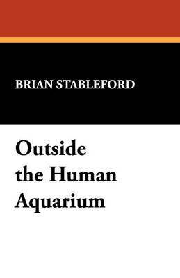 Brian Stableford - Outside the Human Aquarium, Häftad