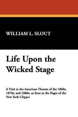 Life Upon the Wicked Stage 1