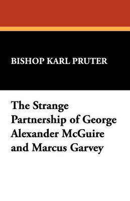 bokomslag The Strange Partnership of George Alexander McGuire and Marcus Garvey