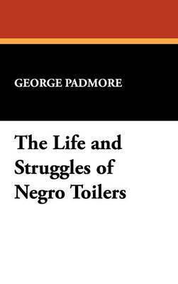 The Life and Struggles of Negro Toilers 1