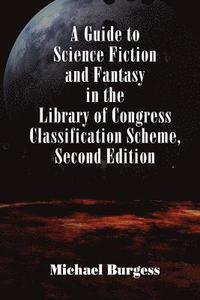 bokomslag A Guide to Science Fiction and Fantasy in the Library of Congress Classification Scheme, Second Edition