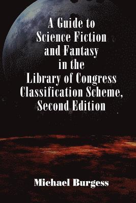 Michael Burgess - Guide to Science Fiction and Fantasy in the Library of Congress Classification Scheme, Second Edition, Häftad