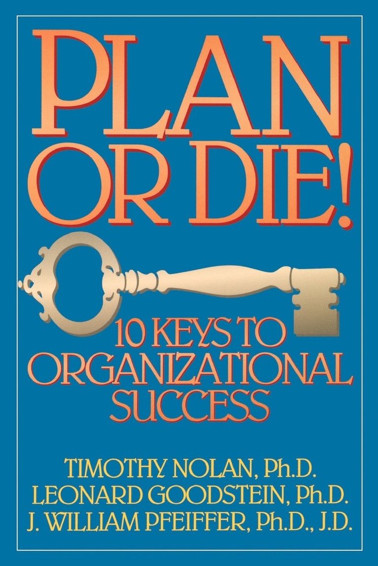 Timothy M. Nolan, Leonard D. Goodstein, J. William Pfeiffer, Nolan, Goodstein L, Timothy M Nolan, Leonard D Goodstein, J William Pfeiffer - Plan or Die!, Häftad