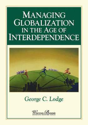 George C. Lodge - Managing Globalization in the Age of Interdependence, Inbunden