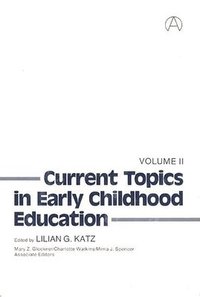 bokomslag Current Topics in Early Childhood Education, Volume 2